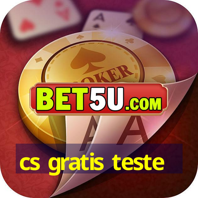 cs gratis teste